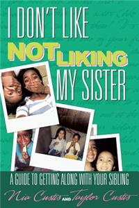 I Don't Like Not Liking My Sister