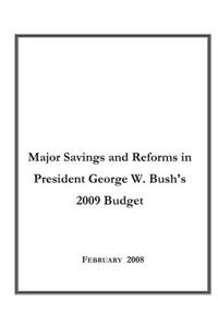 Major Savings and Reforms in President George W. Bush's 2009 Budget