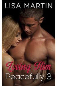 Loving Him Peacefully 3