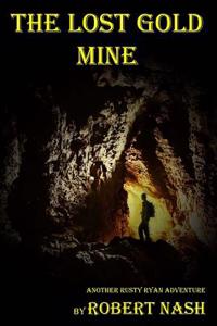 The Lost Goldmine: Another Rusty Ryan Adventure