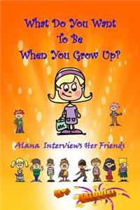 What Do You Want To Be When You Grow Up?