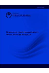 Bureau of Land Management's Wildland Fire Program