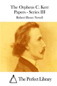 The Orpheus C. Kerr Papers - Series III