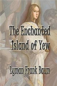 The Enchanted Island of Yew