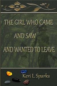 The Girl Who Came and Saw and Wanted to Leave