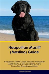 Neapolitan Mastiff (Mastino) Guide Neapolitan Mastiff Guide Includes: Neapolitan Mastiff Training, Diet, Socializing, Care, Grooming, Breeding and More