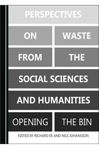 Perspectives on Waste from the Social Sciences and Humanities: Opening the Bin