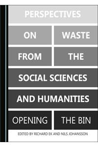 Perspectives on Waste from the Social Sciences and Humanities
