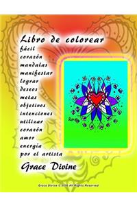 Libro de colorear fácil corazón mandalas manifestar lograr deseos metas objetivos intenciones utilizar corazón amor energía por el artista Grace Divine