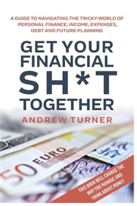 Get Your Financial Sh*t Together
