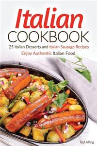 Italian Cookbook - 25 Italian Desserts and Italian Sausage Recipes