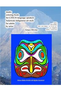 Masks Coloring Book for Czech Language Speakers American Indigenous Art Style for Adults by Artist Grace Divine