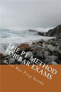 The PT Method for Bar Exams: The PT Is Fun and Easy Once You Know How
