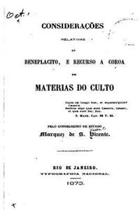 Considerações Relativas Ao Beneplacito, E Recurso A Coroa Em Materias Do Culto