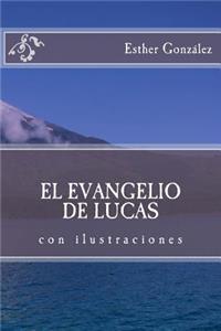 El Evangelio de Lucas: Con Ilustraciones