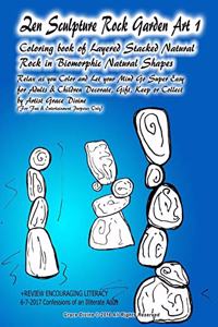 Zen Sculpture Rock Garden Art 1 Coloring book of Layered Stacked Natural Rock in Biomorphic Natural Shapes Relax as you Color and Let your Mind Go Super Easy for Adults & Children: Decorate, Gift, Keep or Collect by Artist Grace Divine (For Fun & Enter