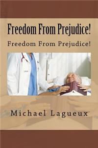 Freedom from Prejudice!: Freedom from Prejudice!