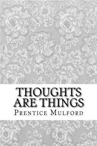 Thoughts Are Things