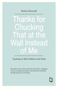 Thanks for Chucking That at the Wall Instead of Me
