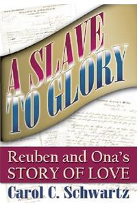 A Slave to Glory: Reuben and Ona's Story of Love