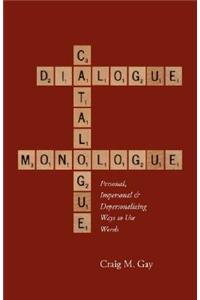 Dialogue, Catalogue & Monologue