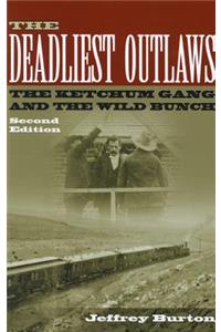 Deadliest Outlaws: The Ketchum Gang and the Wild Bunch