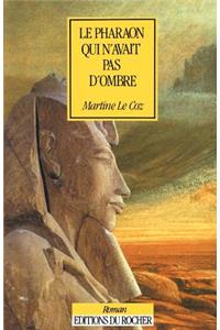 Le Pharaon Qui N'Avait Pas D'Ombre