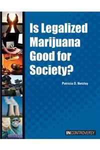 Is Legalized Marijuana Good for Society?