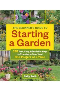 The Beginner's Guide to Starting a Garden