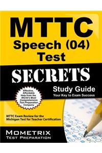 MTTC Speech (04) Test Secrets, Study Guide: MTTC Exam Review for the Michigan Test for Teacher Certification
