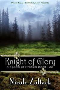 Kingdom of Arnhem Book Two: Knight of Glory