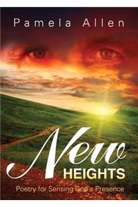 New Heights: Poetry for Sensing God's Presence