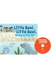 Little Seal, Little Seal, Noisy as Can Be!