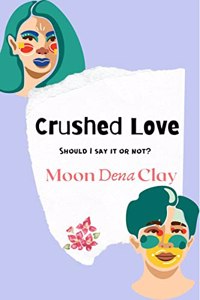 Crushed Love : Should I say it or not?