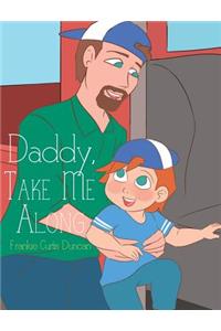 Daddy, Take Me Along