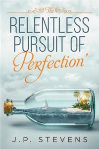 The Relentless Pursuit Of Perfection