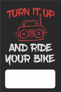 Turn It Up And Ride Your Bike
