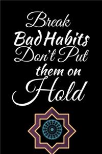 Break Bad Habits