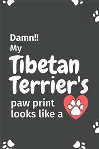 Damn!! my Tibetan Terrier's paw print looks like a