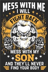 Mess with me i will fight back mess with my son and they'll never find your body