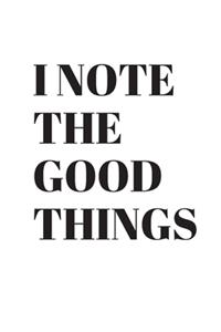 I note the good things