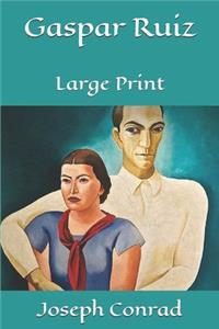 Gaspar Ruiz: Large Print