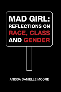 Mad Girl: Reflections on Race, Class and Gender