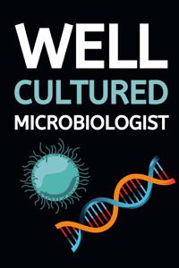 Well Cultured Microbiologist