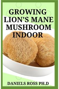 Growing Lion's Mane Mushroom Indoor