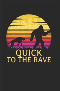 Quick to the Rave