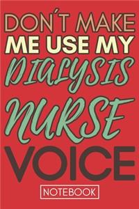 Don't Make Me Use My Dialysis Nurse Voice