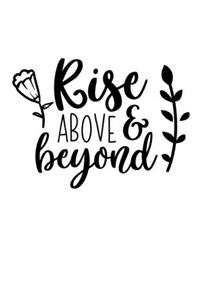 Rise above and beyond