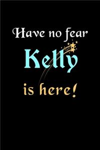 Have No Fear, Kelly Is Here