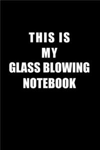 Notebook For Glass Blowing Lovers